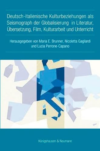 9783826052682: Deutsch-italienische Kulturbeziehungen als Seismograph der Globalisierung in Literatur, bersetzung, Film, Kulturarbeit und Unterricht