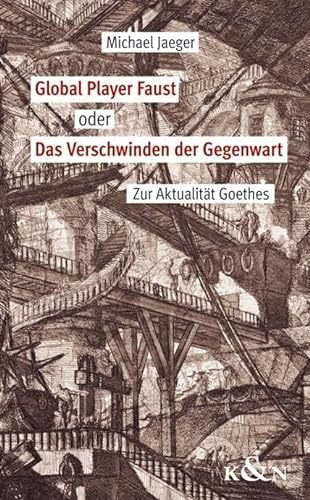 9783826052927: Global Player Faust oder Das Verschwinden der Gegenwart: Zur Aktualitt Goethes