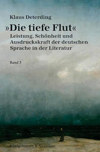 9783826053122: Die tiefe Flut: Leistung, Schnheit und Ausdruckskraft der deutschen Sprache in der Literatur