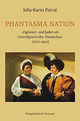 Stock image for Phantasma Nation: ,Zigeuner* und Juden als Grenzfiguren des ,Deutschen* (1770-1920) for sale by dsmbooks