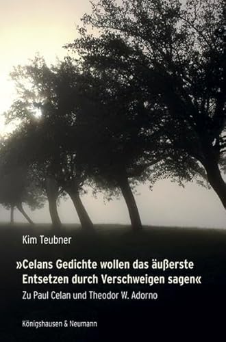 9783826053221: Celans Gedichte wollen das uerste Entsetzen durch Verschweigen sagen: Zu Paul Celan und Theodor W. Adorno