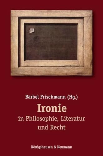 Imagen de archivo de Ironie in Philosophie, Literatur und Recht a la venta por Lektor e.K.