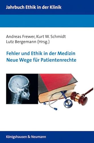 Stock image for Fehler und Ethik in der Medizin. Neue Wege fr Patientenrechte. (Jahrbuch Ethik in der Klinik) for sale by Norbert Kretschmann