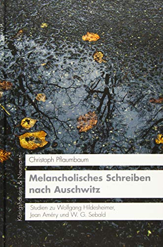 9783826054235: Pflaumbaum, C: Melancholisches Schreiben nach Auschwitz
