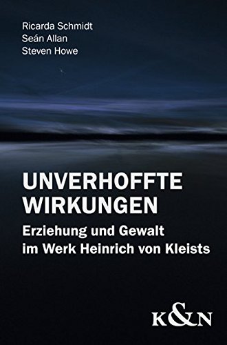 9783826054273: Unverhoffte Wirkungen: Erziehung und Gewalt im Werk Heinrich von Kleists