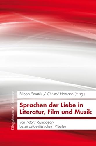 9783826054778: Sprachen der Liebe in Literatur, Film und Musik: Von Platons Symposion bis zu zeitgenssischen TV-Serien
