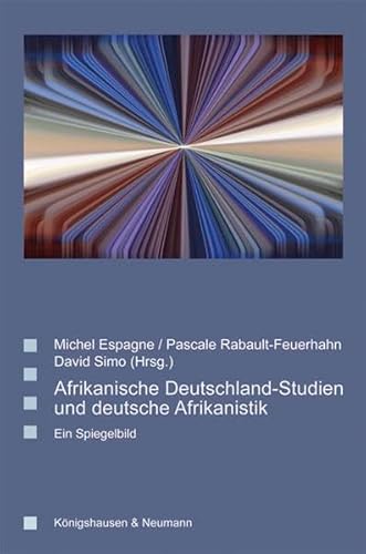 Stock image for Afrikanische Deutschland-Studien und deutsche Afrikanistik: Ein Spiegelbild . (Saarbrcker Beitrge zur vergleichenden Literatur- und Kulturwissenschaft). for sale by Antiquariat "Der Bchergrtner"