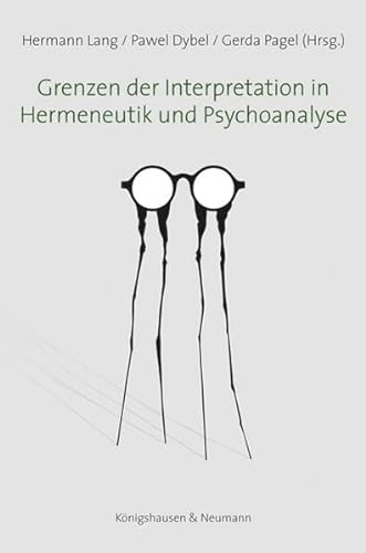 Grenzen der Interpretation in Hermeneutik und Psychoanalyse. - Lang, Hermann, Pawel Dybel und Gerda Pagel (Hrsg.)