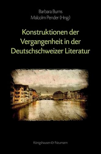 Beispielbild fr Kontruktionen der Vergangenheit in der Deutschschweizer Literatur zum Verkauf von Buchpark