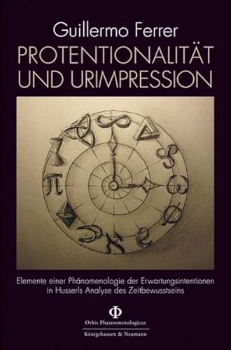 9783826056420: Protentionalitt und Urimpression: Elemente einer Phnomenologie der Erwartungsintentionen in Husserls Analyse des Zeitbewusstseins