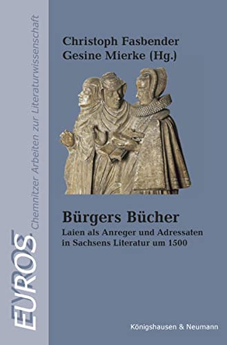 Beispielbild fr Brgers Bcher Laien als Anreger und Adressaten in Sachsens Literatur um 1500 zum Verkauf von Buchpark