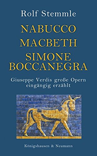 9783826056963: Nabucco - Macbeth - Simone Boccanegra: Giuseppe Verdis groe Opern eingngig erzhlt
