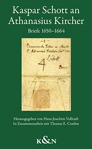 Kaspar Schott an Athanasius Kircher. Briefe 1650-1664 - Conlon, Thomas E. / Vollrath, Hans-Joachim (Hrsg.)