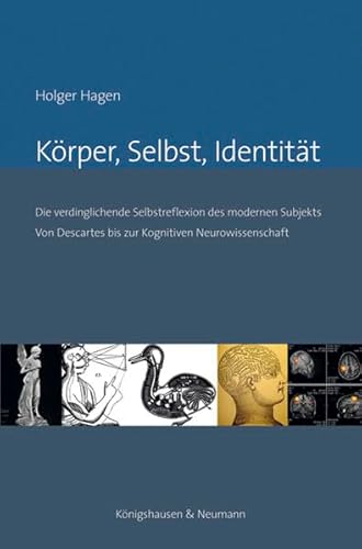 9783826057557: Krper, Selbst, Identitt: Die verdinglichende Selbstreflexion des modernen Subjekts von Descartes bis zur Kognitiven Neurowissenschaft: 563