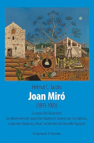 9783826058967: Joan Mir (1893-1983): La masa (Der Bauernhof). Ein Meisterwerk der spanischen Malerei im Kontext von Surrealismus, magischem Realismus, Neuer ... Kunst im Kontext ihrer Zeit, Band 3