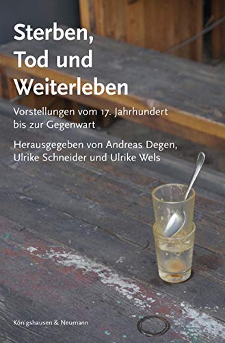 Stock image for Sterben, Tod und Weiterleben Vorstellungen vom 17. Jahrhundert bis zur Gegenwart for sale by Buchpark