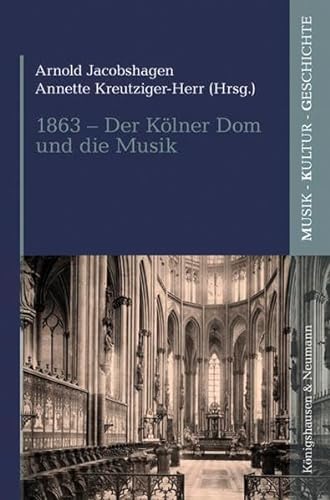 9783826059414: 1863 - Der Klner Dom und die Musik