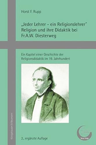 Stock image for Jeder Lehrer   ein Religionslehrer" Religion und ihre Didaktik bei Fr.A.W. Diesterweg Ein Kapitel einer Geschichte der Religionsdidaktik im 19. Jahrhundert; 2., ergnzte Auflage for sale by Buchpark