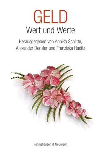 Stock image for Geld - Wert und Werte Interdisziplinre Annherungen an ein Kulturphnomen for sale by Buchpark
