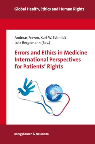 Stock image for Error and ethics in medicine : international perspectives for patients' rights. edited by Andreas Frewer, Kurt W. Schmidt, Lutz Bergemann / Global health, ethics and human rights ; volume 1 (2016) for sale by Fundus-Online GbR Borkert Schwarz Zerfa