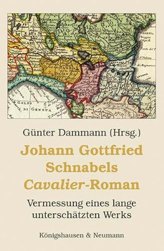Stock image for Johann Gottfried Schnabels CavalierRoman: Vermessung eines lange unterschatzten Werks for sale by Richard Booth's Bookshop