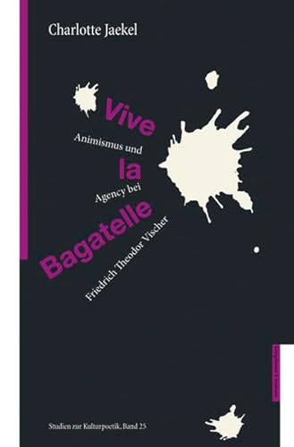 Beispielbild fr Vive le Bagatelle : Animismus und Agency bei Friedrich Theodor Vischer zum Verkauf von Buchpark