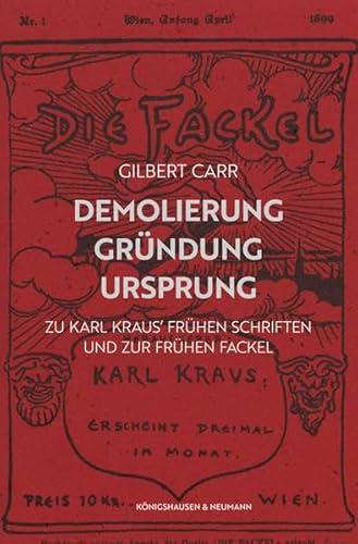 9783826065934: Demolierung - Grndung - Ursprung: Zu Karl Kraus' frhen Schriften und zur frhen Fackel