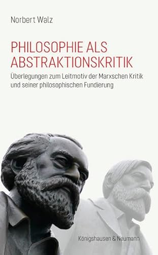 Philosophie als Abstraktionskritik - Norbert Walz