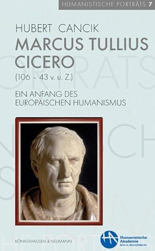 Beispielbild fr Marcus Tullius Cicero (106?43 v. u. Z.): Ein Anfang des europischen Humanismus (Humanistische Portrts) zum Verkauf von medimops