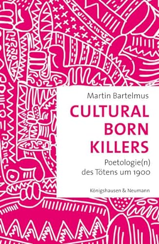 Stock image for Cultural Born Killers: Poetologie(n) des Ttens um 1900 (Film ? Medium ? Diskurs) for sale by medimops
