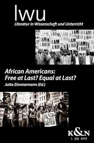 Beispielbild fr African Americans: Free at Last? Equal at Last?: Literatur in Wissenschaft und Unterricht. LWU L 3/4 2017. (LWU Literatur in Wissenschaft und Unterricht) zum Verkauf von medimops