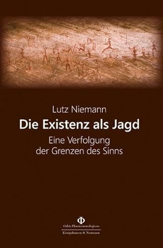 Beispielbild fr Die Existenz als Jagd: Eine Verfolgung der Grenzen des Sinns (Orbis Phaenomenologicus Studien) zum Verkauf von Buchmarie