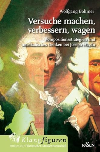 Beispielbild fr Versuche machen, verbessern, wagen : Kompositionsstrategien und musikalisches Denken bei Joseph Haydn. Eine Studie zu den Kopfstzen smtlicher Klaviersonaten zum Verkauf von Buchpark