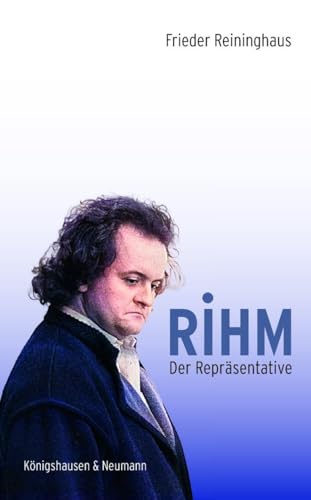 9783826074455: Rihm. Der Reprsentative: Neue Musik in der Gesellschaft der Bundesrepublik