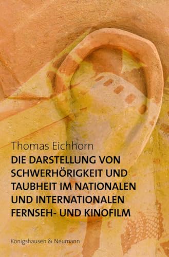 Stock image for Die Darstellung von Schwerhrigkeit und Taubheit im nationalen und internationalen Fernseh- und Kinofilm for sale by medimops