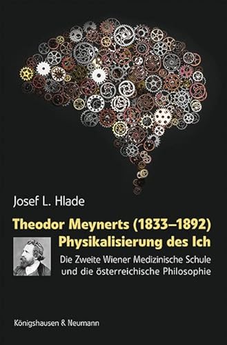 Stock image for Theodor Meynerts (1833-1892) Physikalisierung des Ich : Die Zweite Wiener Medizinische Schule und die sterreichische Philosophie for sale by Buchpark