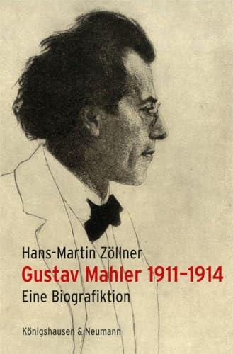 Stock image for Gustav Mahler 1911-1914: Eine Biografiktion for sale by BuchZeichen-Versandhandel