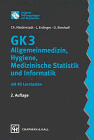 Beispielbild fr GK 3 Allgemeinmedizin, Hygiene, Medizinische Statistik und Informatik zum Verkauf von Buchpark