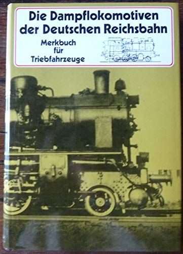 Stock image for Die Dampflokomotiven der Deutschen Reichsbahn. Merkbuch fr Triebfahrzeuge. for sale by Antiquariat Dr. Christian Broy