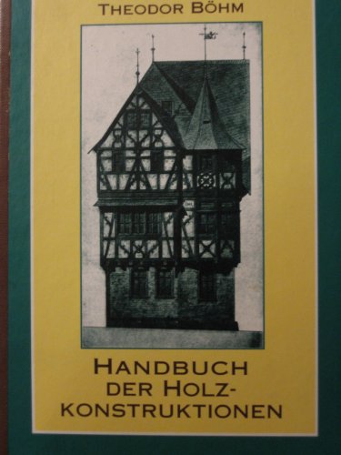 Beispielbild fr Handbuch der Holzkonstruktionen des Zimmermanns mit besonderer Bercksichtigung des Hochbaus zum Verkauf von medimops
