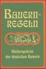 9783826202162: Bauernregeln. Weisheits-, Wahr- und Wettersprche der deutschen Bauern.