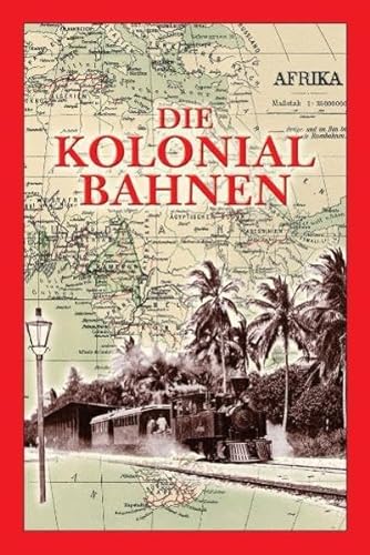 Die Kolonialbahnen Afrikas (ISBN 3922138470)