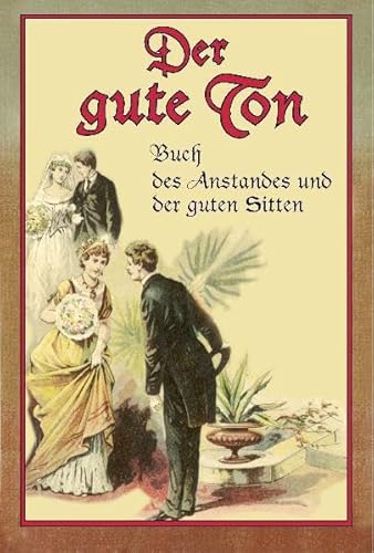 Beispielbild fr Der gute Ton: Buch des Anstandes und der guten Sitten zum Verkauf von medimops