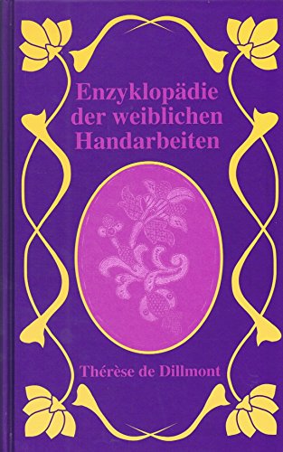Encyclopädie der weiblichen Handarbeiten - Dillmont, Therese de