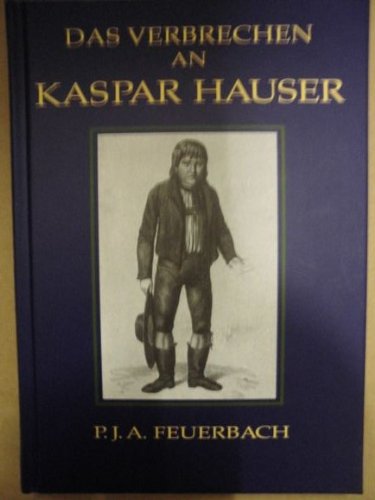 Imagen de archivo de Kaspar Hauser: Beispiel eines Verbrechens am Seelenleben des Menschen a la venta por Norbert Kretschmann