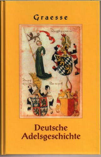 9783826207044: Deutsche Adelsgeschichte. Geschlechts-, Namen- und Wappensagen des Adels deutscher Nationen