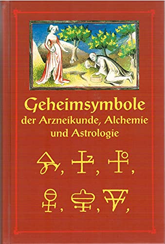 9783826207228: Die Geheimsymbole der Alchemie, Arzneikunde und Astrologie
