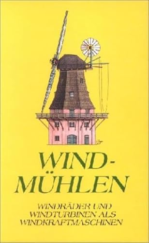 Beispielbild fr Windmhlen. Windrder und Windturbinen als Windkraftmaschinen zum Verkauf von medimops