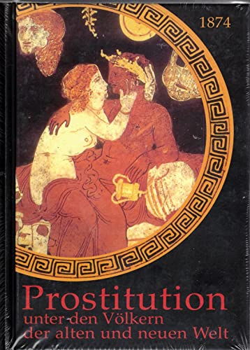 Beispielbild fr Prostitution unter den Vlkern der alten und neuen Welt zum Verkauf von Antiquariat Armebooks