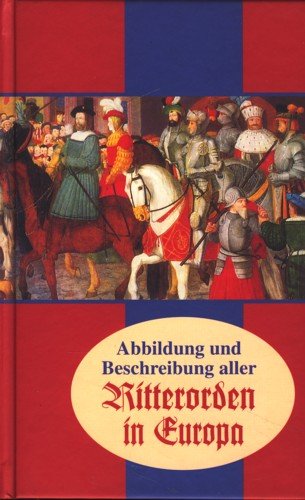 Imagen de archivo de Abbildung und Beschreibung aller Ritterorden in Europa a la venta por medimops